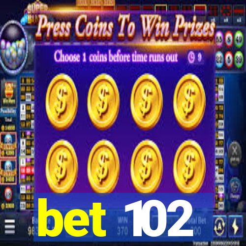 bet 102